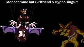 Monochrome but Girlfriend amp Hypno sings it [upl. by Ellebasi291]