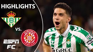 Real Betis vs Girona  LALIGA Highlights  ESPN FC [upl. by Ennaeilsel]