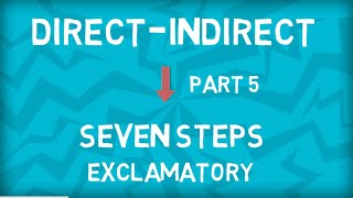 Direct to Indirect Speech  Seven Steps  Exclamatory Sentence  Part 5 [upl. by Pickett]