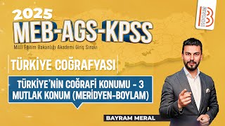 3KPSS Coğrafya  Türkiyenin Coğrafi Konumu 3 Mutlak Konum Meridyen Boylam Bayram MERAL  2025 [upl. by Rakia]