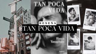 RESEÑA TAN POCA VIDA🩶 SIN SPOILERS [upl. by Curnin]