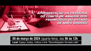 APRESENTAÃ‡ÃƒO DA PESQUISA DO COMITÃŠ DE ANÃLISE DOS FEMINICÃDIOS DO ESTADO DE MATO GROSSO [upl. by Gill]