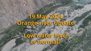 19 May 2024 Orange river Update Low level but actually Normal [upl. by Olim]