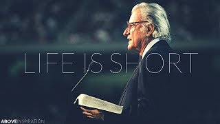 LIFE IS SHORT  Live Every Day for God  Billy Graham Inspirational amp Motivational Video [upl. by Calica]