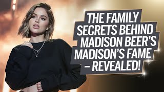 The Family Secrets Behind Madison Beers Fame – Revealed [upl. by Arhaz767]