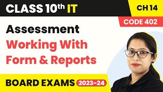 Working With Form and Reports  Assessment  Class 10 Information Technology Ch 14 Code 402 [upl. by Lewap]