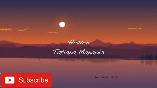 Tatiana Manaois  Heaven lyrics [upl. by Nennahs276]