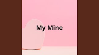 My Mine [upl. by Gwenn]