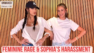 Feminine Rage amp Sophias Harassment  Ep 140  Unwaxed Podcast [upl. by Gabrila]