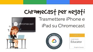 Trasmettere iPhone e iPad su Chromecast  Chromecast per negati [upl. by Ayotas17]