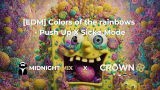 Midnight Mix EDM Colors of the rainbows  Push Up X Sicko Mode  虹之间 Vinahouse Techno Fengtau [upl. by Nirual888]