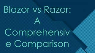 Blazor vs Razor A Comprehensive Comparison [upl. by Romie]