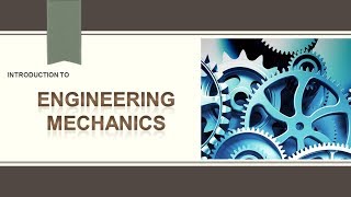 Introduction to Engineering Mechanics or Classification of Mechanics [upl. by Ruby]