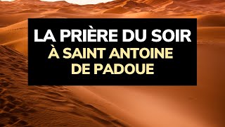 🙏 PRIÈRE PUISSANTE du SOIR à SAINT ANTOINE de PADOUE 🌙✨ [upl. by Aynot]