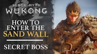 Black Myth Wukong  How to Get Behind the Sand Wall Chapter 2 Secret Boss [upl. by Kcor116]