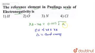 The reference element in Paulings scale of Electronegativity is [upl. by Aicilyhp]