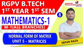 Lec 8  Normal Form of Matrix  Matrices  Engineering Mathematics 1 M1 RGPV BTech 1st Year [upl. by Connelly]