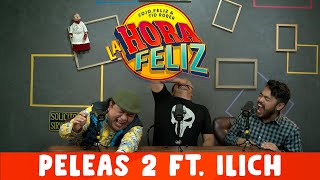 La Hora Feliz Peleas 2 ft Illich Flores [upl. by Adrial]