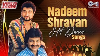 NadeemShravan Hit Dance Songs  Best Of Dance Hits Playlist Collection  Party Mix [upl. by Graniela607]