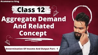 🔥 Aggregate demand and related concepts Class 12  Part 1  Macro economics Board exam [upl. by Fabien]