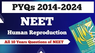 NEET PYQs 20142024  Human Reproduction  Class 12 Biology  Dhimansbiology [upl. by Pisarik]