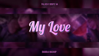 Paluch x Route 94  My Love Diaboa mashup [upl. by Ailahtan499]