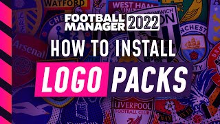 HOW TO INSTALL LOGO PACKS IN FM22  Football Manager 2022 [upl. by Fontes]