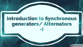 1 Introduction to AlternatorsSynchronous Generator  Part 1 [upl. by Rednave]