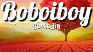 Boboiboy Ending 1 Bersedia🎵Lyric [upl. by Boynton]