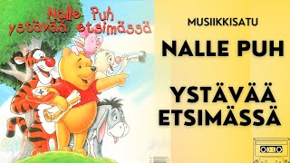 Nalle Puh ystävää etsimässä musiikkisatu [upl. by Alyk767]