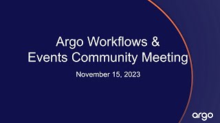 Argo Workflows amp Events Community Meeting 15 Nov 2023 [upl. by Roselin65]