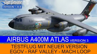 Airbus A400M Atlas  Neue Version 3  Testflug  Mach Loop ★ MSFS 2020 [upl. by Annocahs]