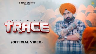 TRACEOfficial Video Hukam Gill l Teji Barauli  Robby beats New Punjabi Songs2024 O Town Studios [upl. by Ahseinad]