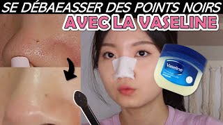 ENLEVER LES POINTS NOIRS FACILEMENT AVEC DE LA VASELINE [upl. by Shelli476]