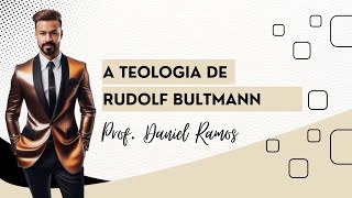 A Teologia de Rudolf Bultmann Parte 3 Mitos Acadêmicos profdanielramos [upl. by Omik894]