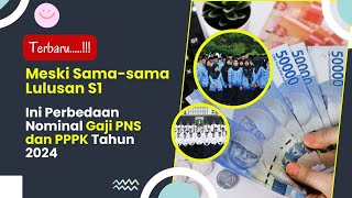 Samasama Lulusan S1 Ini Perbedaan Nominal Gaji PNS dan PPPK Tahun 2024 [upl. by Kramal650]