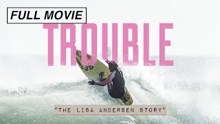 Trouble The Lisa Andersen Story FULL DOCUMENTARY  WORLD CHAMPIONSHIP SURFER Surfing Movie [upl. by Evvy]