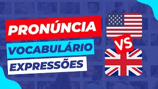 Entendendo as Diferenças entre o INGLÊS BRITÂNICO e AMERICANO Pronúncia Vocabulário e Expressões [upl. by Ibba]