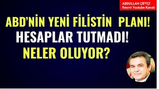 ABDNİN YENİ FİLİSTİN PLANI NE HESAPLAR TUTMADI NELER OLUYOR Abdullah Çiftçi [upl. by Shaff]