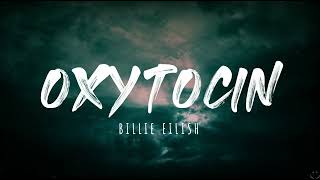 Billie Eilish  Oxytocin Lyrics 1 Hour [upl. by Absalom]