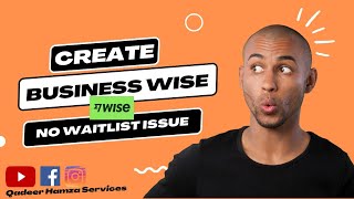 Wise Business Waitlist Issue 2023  Create Business Wise Account UK amp Remove Wise Waitlist [upl. by Odraboel]