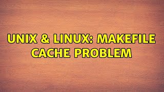 Unix amp Linux Makefile cache problem [upl. by Enahc916]