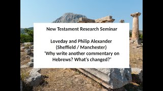 Loveday and Philip Alexander Why write another commentary on Hebrews [upl. by Osyth]