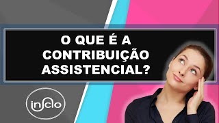 O QUE É A CONTRIBUIÇÃO ASSISTENCIAL [upl. by Matuag]