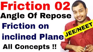 Class 11 chap 5  Friction Force 02  Angle Of Repose  Friction on Inclined Plane  IIT JEE  NEET [upl. by Gabel]