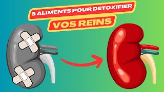 5 aliments pour détoxifier vos reins  insuffisance rénale  néphrologie  maladie rénale [upl. by Reggy]