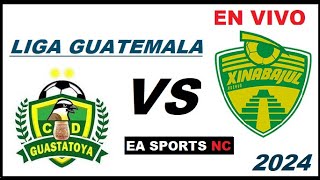 🔴Guastatoya vs Xinabajul en vivo  Liga Apertura Guatemala [upl. by Rosalia]