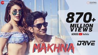 Makhna  Drive Sushant Singh Rajput Jacqueline Fernandez Tanishk Bagchi Asees Kaur [upl. by Reiss]