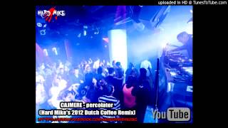 CAJMERE  percolator Hard Mikes 2012 Dutch Coffee remix [upl. by Odnam965]