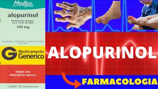 ALOPURINOL  PARA QUE SERVE COMO TOMAR COMO FUNCIONA EFEITOS COLATERAIS  REMÃ‰DIO PARA GOTA [upl. by Arymas578]